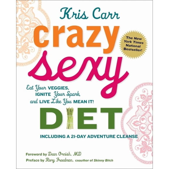 Crazy Sexy Diet : Eat Your Veggies, Ignite Your Spark, And Live Like You Mean It! (Edition 1) (Paperback)