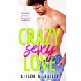 thumbnail image 1 of Crazy Sexy Love Paperback 1722908955 9781722908959 Alison G. Bailey, 1 of 1