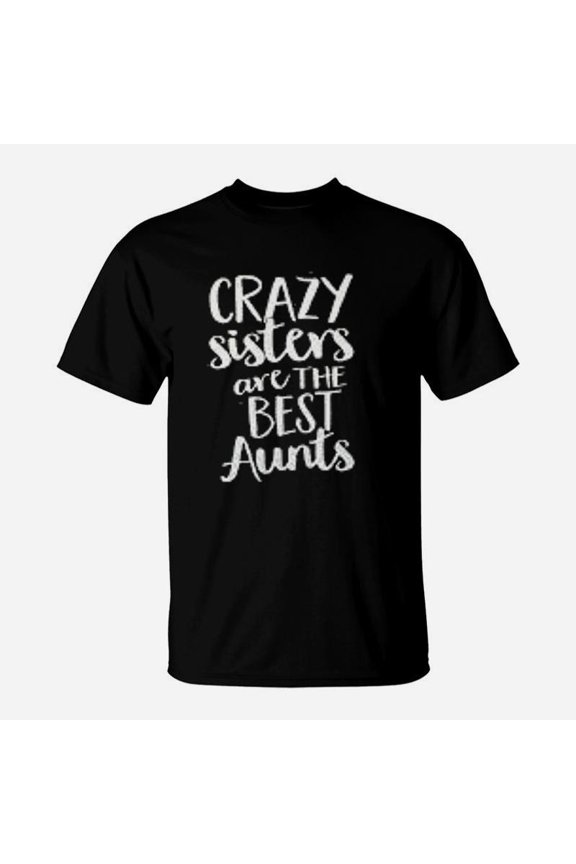 Crazy Sisters Are Aunt TShirt