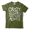 thumbnail image 1 of Crazy Sisters Make The Best Aunts Shirt Auntie Shirt Aunt Shirt Aunt Gift Best Aunt Auntie Shirts (Small Military Green), 1 of 6