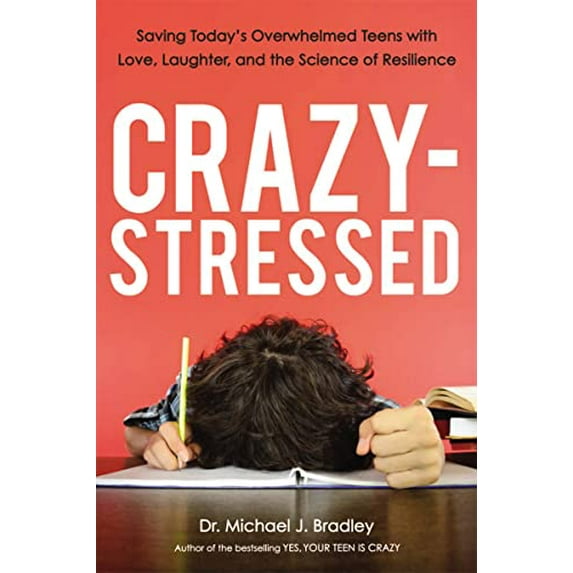 Pre-Owned Crazy-Stressed: Saving Today's Overwhelmed Teens with Love, Laughter, and the Science of Resilience (Paperback) 0814438040 9780814438046
