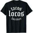 thumbnail image 1 of Crazy Tacos Locos Forever Mexican Food Truck Fiesta Gift T-Shirt, 1 of 4