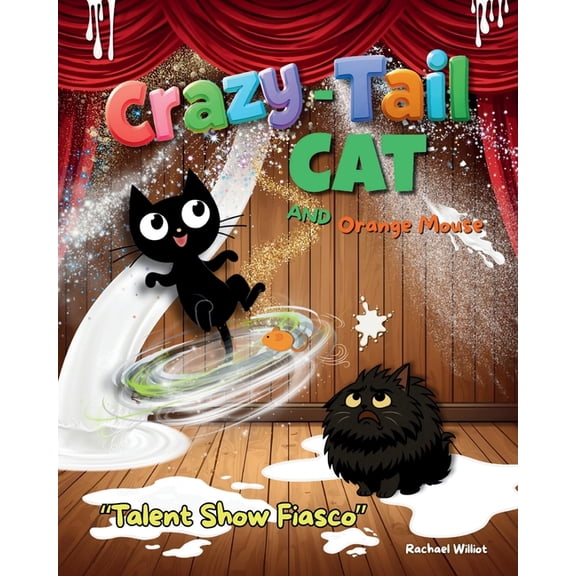Crazy-Tail Cat and Orange Mouse Crazy-Tail Cat and Orange Mouse: Talent Show Fiasco, Book 2, (Paperback)