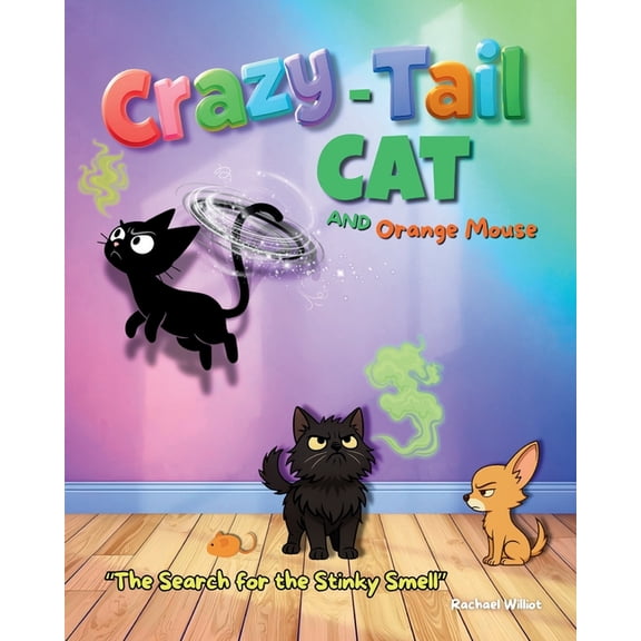 Crazy-Tail Cat and Orange Mouse and The Search for the Stinky Smell, (Paperback)