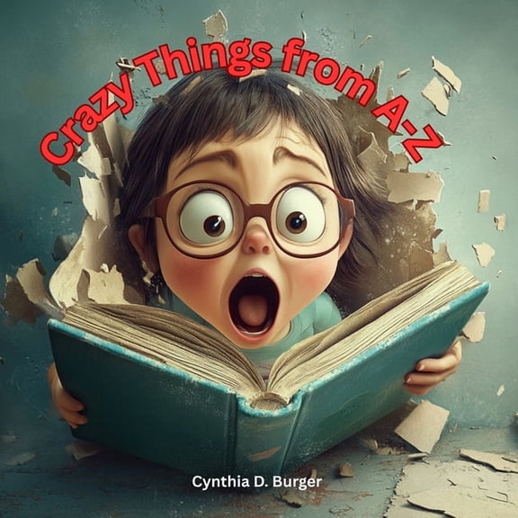 Crazy Things from A-Z: Alphabet Picture Book, (Paperback)