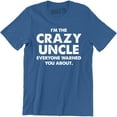 thumbnail image 1 of Crazy Uncle Everyone Warned You About Funny father brother Party Mens T-Shirt, 1 of 4