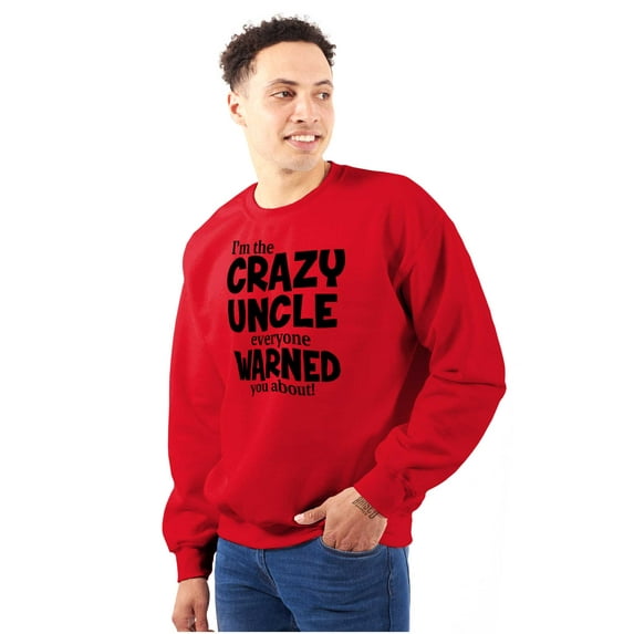 Crazy Uncle Family Relative Warning Men's Big & Tall Crewneck Sweatshirt Brisco Brands 5X