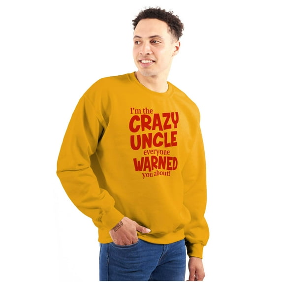 Crazy Uncle Family Relative Warning Men's Crewneck Sweatshirt Brisco Brands L