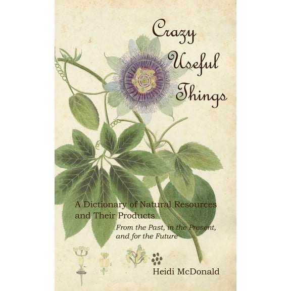Crazy Useful: Crazy Useful Things: A Dictionary of Natural Resources and Their Products (Paperback)