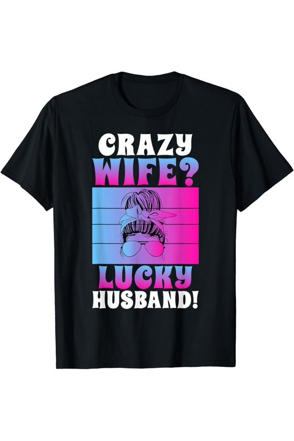 Crazy Wife Lucky Husband Wife T-Shirt