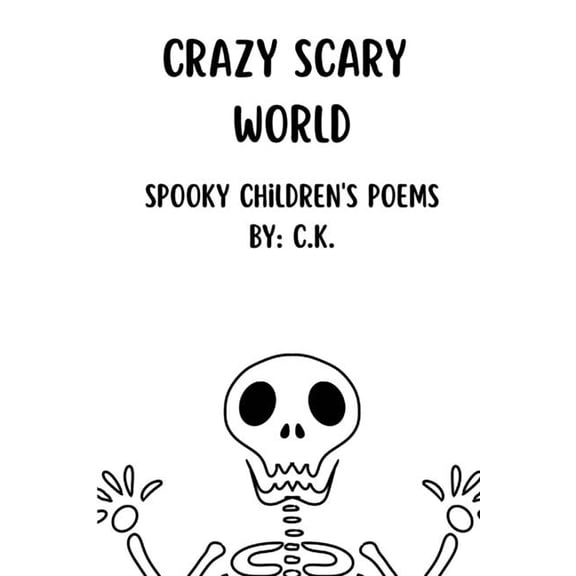 Crazy World Crazy Scary World: Spooky Children's Poems, (Paperback)