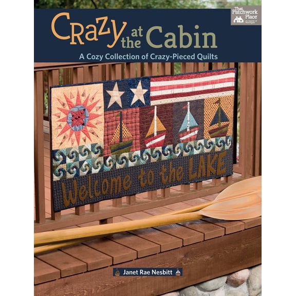 Crazy at the Cabin: A Cozy Collection of Crazy-Pieced Quilts (Paperback)