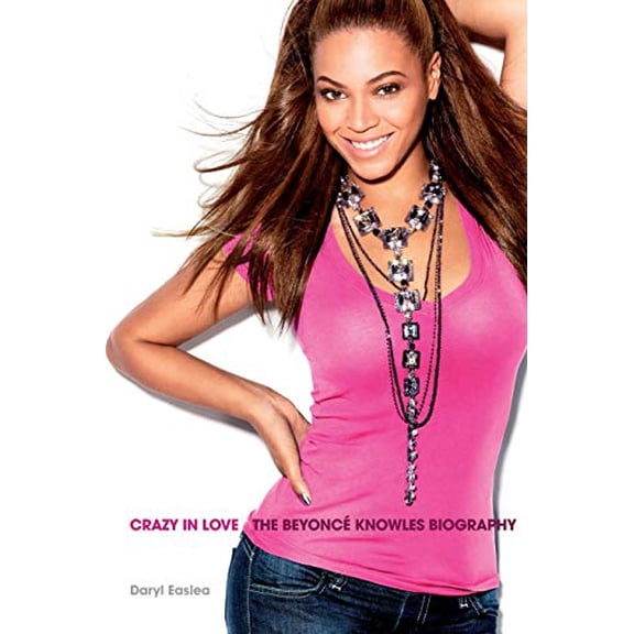 Pre-Owned Beyonce: Crazy in Love - The Beyonce Knowles Biography (Paperback) 1849388741 9781849388740