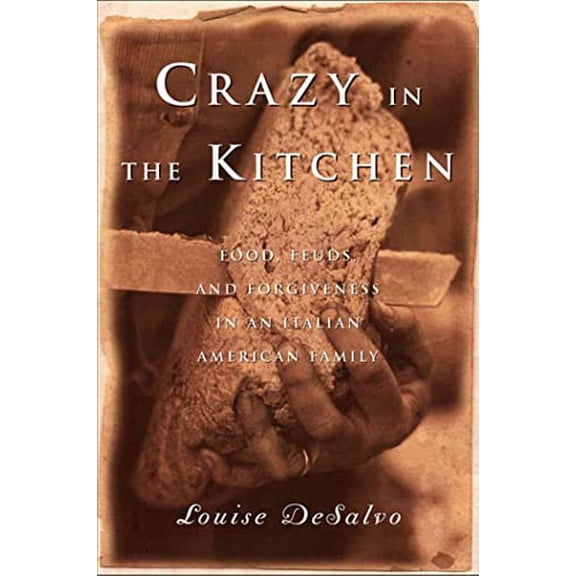 Pre-Owned Crazy in the Kitchen: Foods, Feuds, and Forgiveness in an Italian American Family