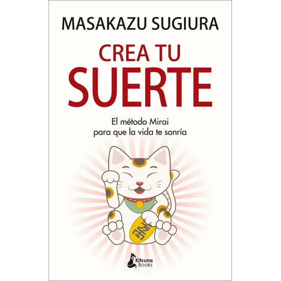 Crea Tu Suerte: El Método Mirai Para Que La Vida Te Sonría (Paperback)