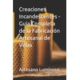 thumbnail image 1 of Creaciones Incandescentes - Guía Completa de la Fabricación Artesanal de Velas (Paperback), 1 of 1