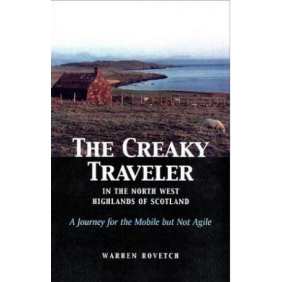 Pre-Owned The Creaky Traveler in the North West Highlands of Scotland: A Journey for the Mobile But Not Agile (Paperback) 097107867X 9780971078673