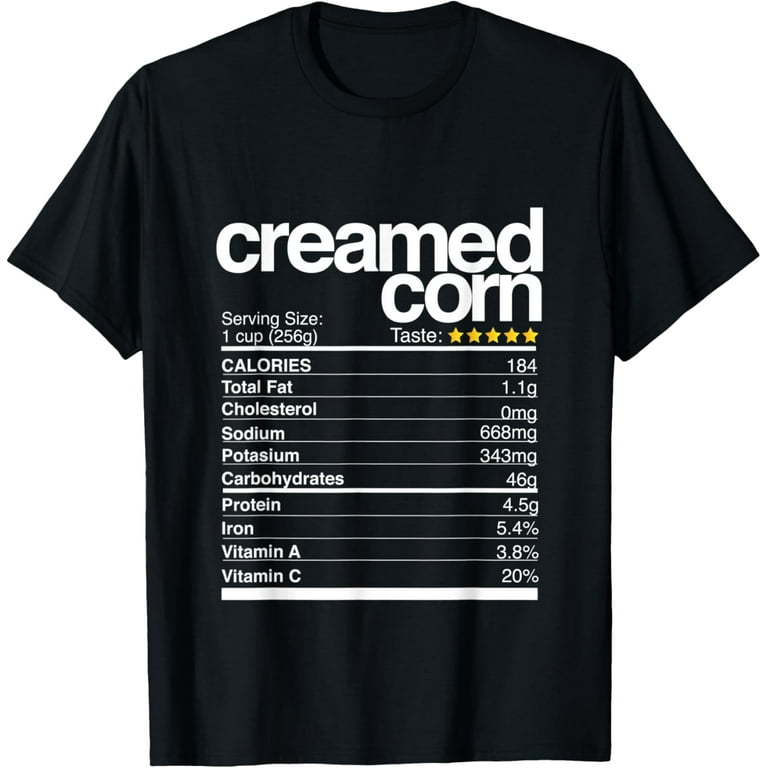 Thanksgiving Creamed Corn Nutritional Facts T-Shirt Thanksgiving Creamed Corn Nutritional Facts T-Shirt