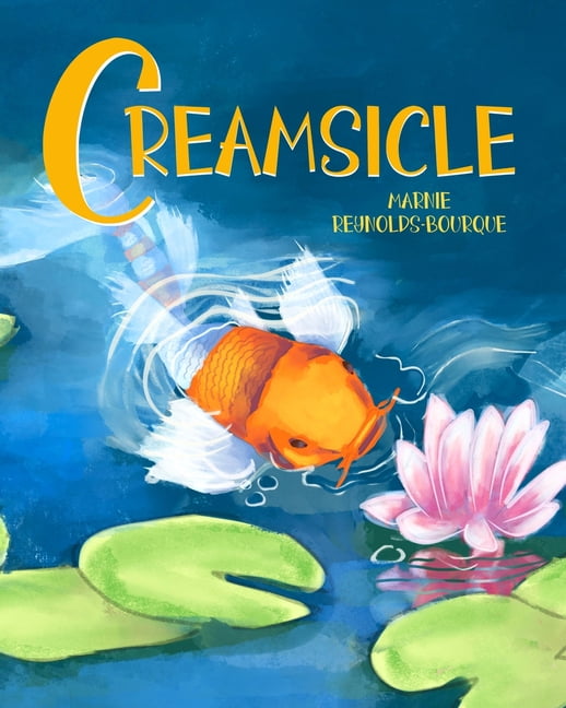 Creamsicle: Learn how a little fish lives in a big pond, from his viewpoint!, (Paperback)