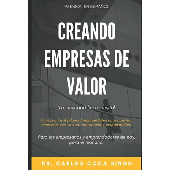 Pre-Owned Creando Empresas de Valor: Los 4 pilares fundamentales para construir empresas con valores individuales y empresariales. !La sociedad las necesita!: 55 (Vol 55, Paperback