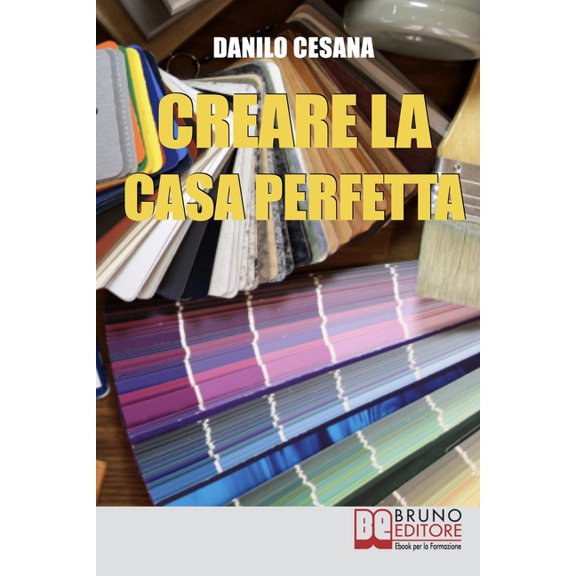 Creare la Casa Perfetta: Consigli Pratici per Progettare da Zero i Tuoi Spazi (Paperback)