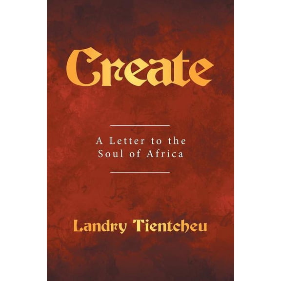 Create: A Letter to the Soul of Africa (Paperback)