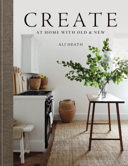 Create: At Home with Old & New, (Hardcover)