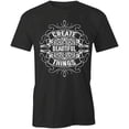 thumbnail image 1 of Create Beautiful Things T-Shirt | Cool Quote Black Tee Gift, 1 of 5