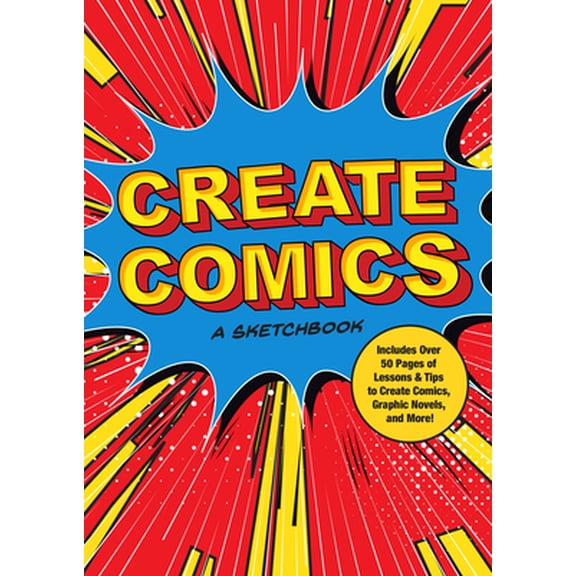 Pre-Owned Create Comics: A Sketchbook: Includes Over 50 Pages of Lessons & Tips to Create Comics, Graphic Novels, and More! (Paperback) 1631067680 9781631067686