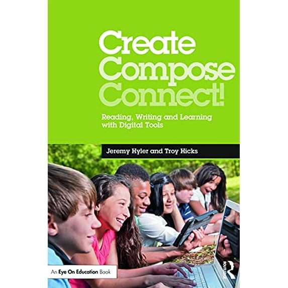 Pre-Owned Create, Compose, Connect!: Reading, Writing, and Learning with Digital Tools (Paperback) 0415733138 9780415733137