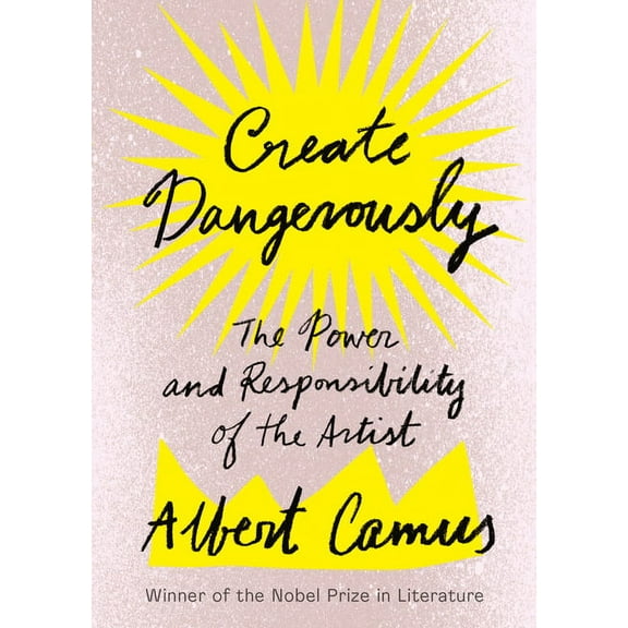 Create Dangerously: The Power and Responsibility of the Artist, (Paperback)