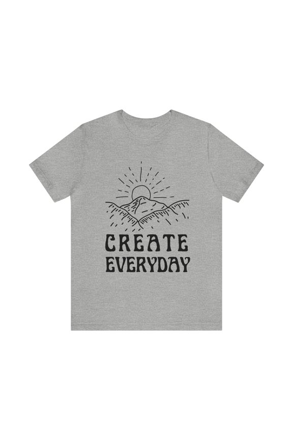 Create Everyday (Unisex Jersey Short Sleeve Tee)