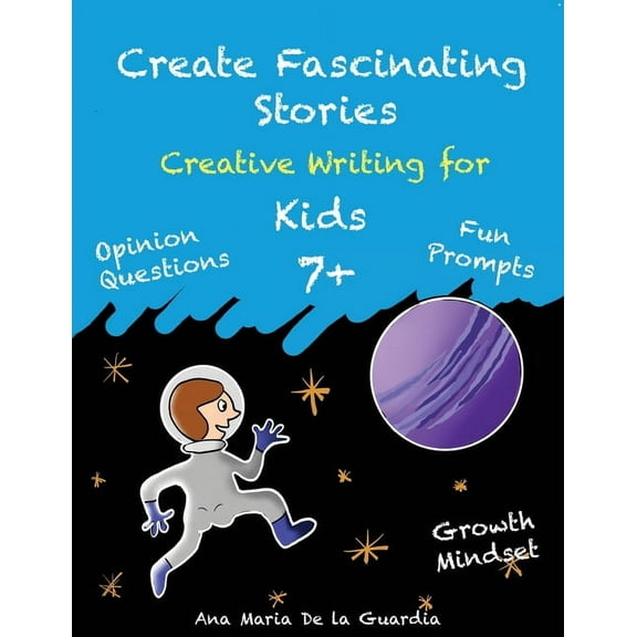 Create Fascinating Stories Create Fascinating Stories: Activity Workbook with Short Story Ideas, Creative Writing Prompts and Fun Drawing Ideas for, Book 1, (Paperback)