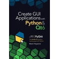 thumbnail image 1 of Create GUI Applications with Python &amp Create GUI Applications with Python &amp; Qt6 (6th Edition, PyQt6): The hands-on guide to making apps with Python, (Paperback), 1 of 1