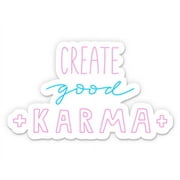 Create Good Karma - 5" Vinyl Sticker - For Car Laptop I-Pad - Waterproof Decal