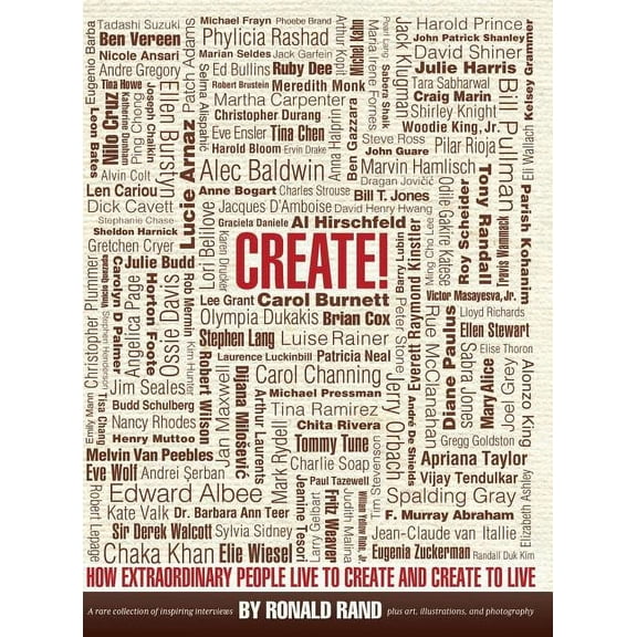 Create!: How Extraordinary People Live To Create and Create To Live, (Hardcover)
