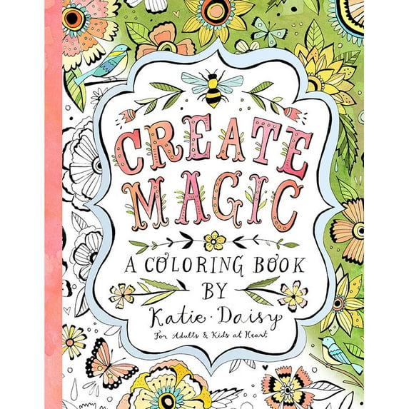 Create Magic: A Coloring Book by Katie Daisy