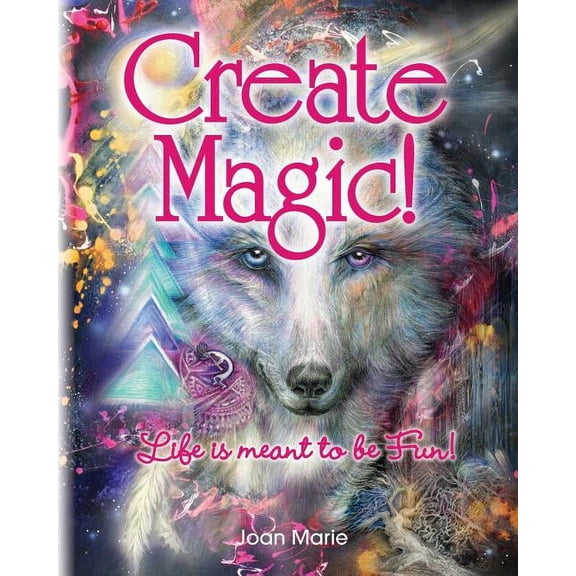 Create Magic!: Life Is Meant to Be Fun! (Paperback)