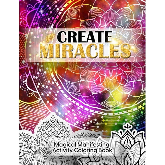 Create Miracles Magical Manifestation Coloring Book, (Paperback)