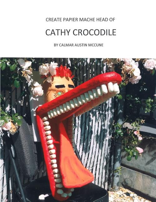 Create Papier Mache Head of Cathy Crocodile : Ideal Parent and Child Home School Project, Perfect Adult Hobby, Outstanding Halloween Decoration, Suitable for Placement As Wall Decor, Good Platform for
