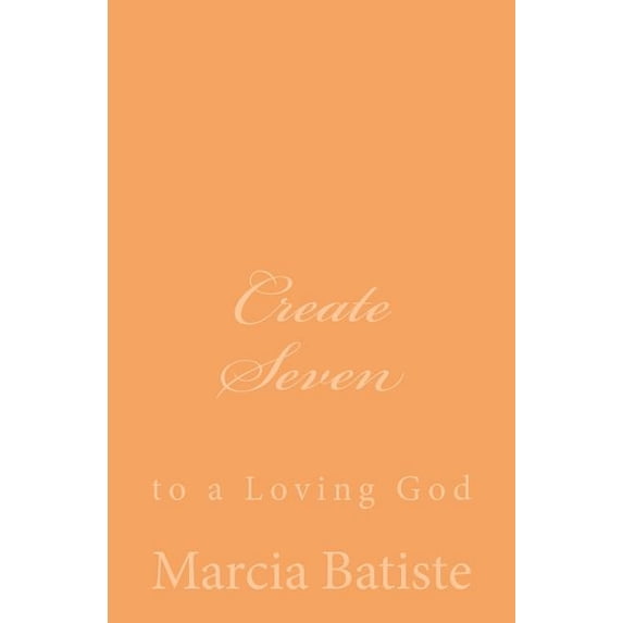 Create Seven: to a Loving God, (Paperback)