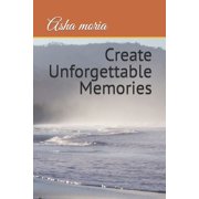 Create Unforgettable Memories (Paperback)