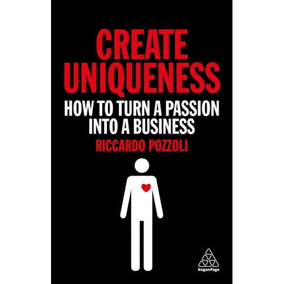 Create Uniqueness: How to Turn a Passion Into a Business (Hardcover)