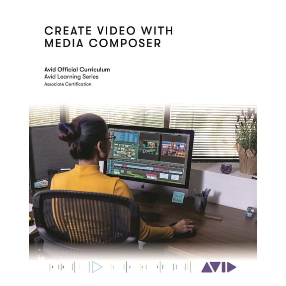 Create Video with Media Composer: Official Avid Curriculum, (Paperback)