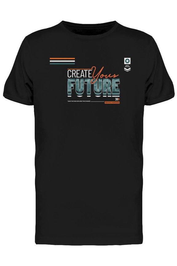 Create Your Future Design T-Shirt Men -Image by Shutterstock, Male Medium