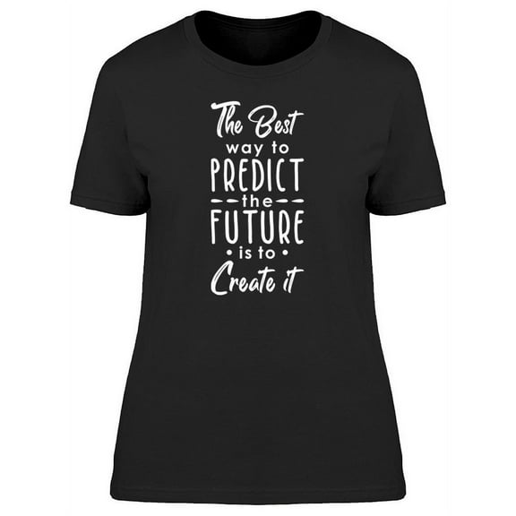 Create Your Future Font Quote T-Shirt Women -Image by Shutterstock, Female Small