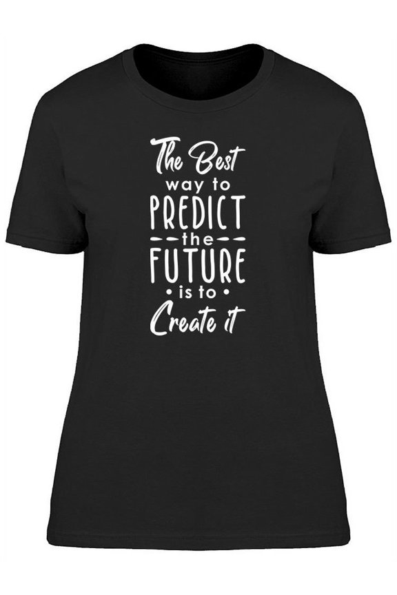 Create Your Future Font Quote T-Shirt Women -Image by Shutterstock, Female Small
