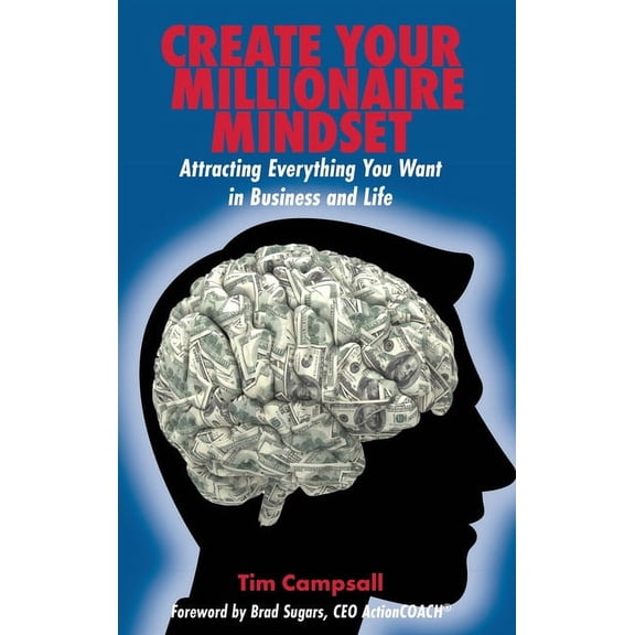 Create Your Millionaire Mindset: Attracting Everything You Want in Business and Life, (Hardcover)