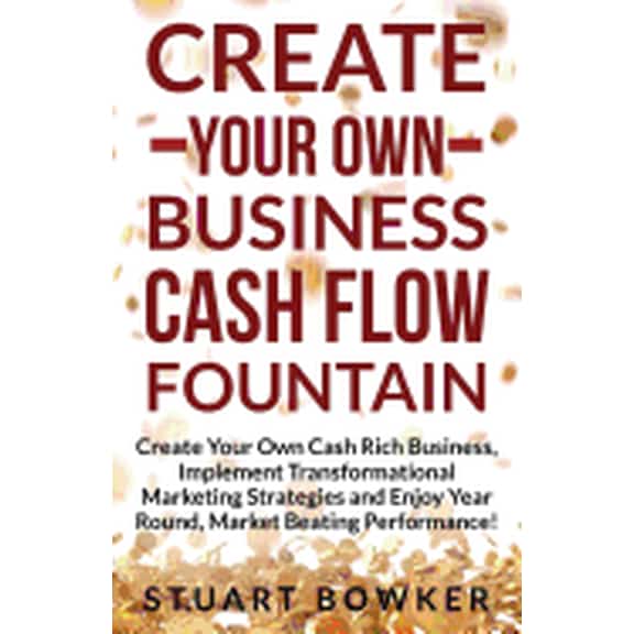 Create Your Own Business Cash Flow Fountain