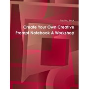 Create Your Own Creative Prompt Notebook A Workshop, Paperback